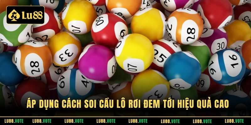 Áp dụng cách soi cầu lô rơi đem tới hiệu quả cao