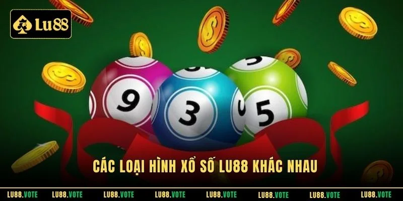 Các loại hình xổ số Lu88 khác nhau