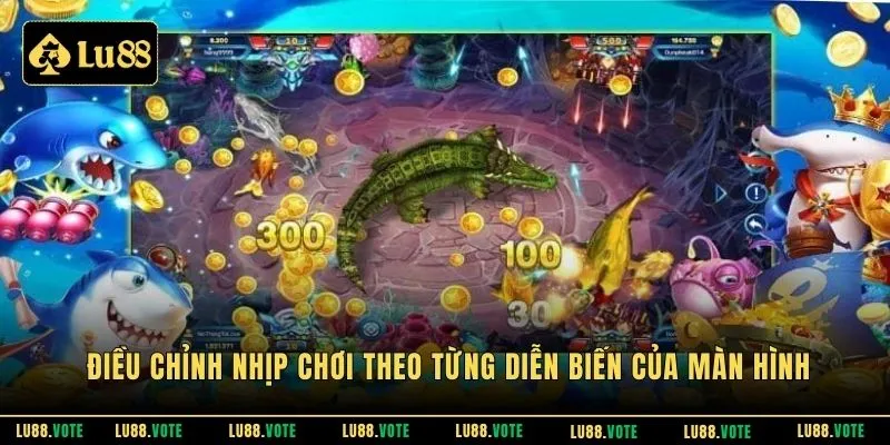 Điều chỉnh nhịp chơi theo từng diễn biến của màn hình