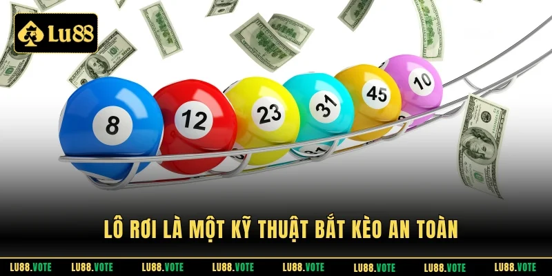 Lô rơi là một kỹ thuật bắt kèo an toàn