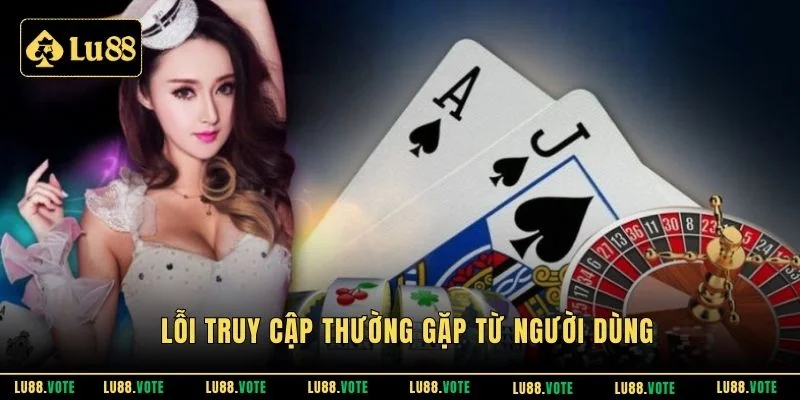 Lỗi truy cập thường gặp từ người dùng