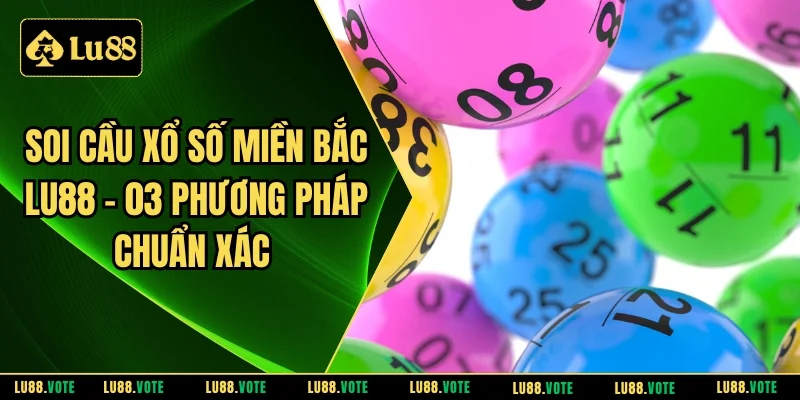 Soi cầu xổ số miền Bắc Lu88