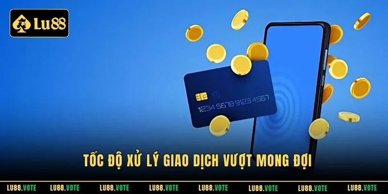 Tốc độ xử lý giao dịch vượt mong đợi